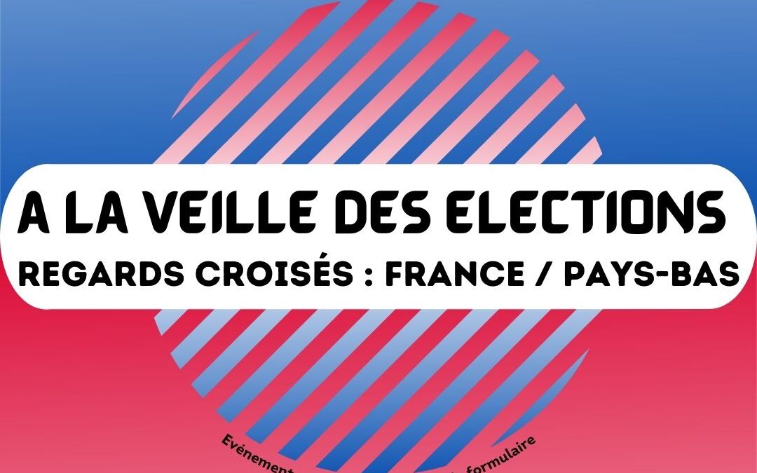 Table ronde politique : A la veille des élections, regards croisés France / Pays-Bas