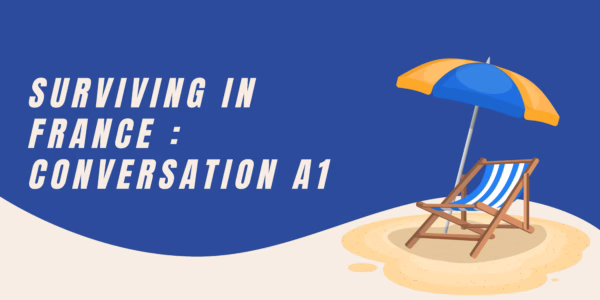 Surviving in France : Conversation A1